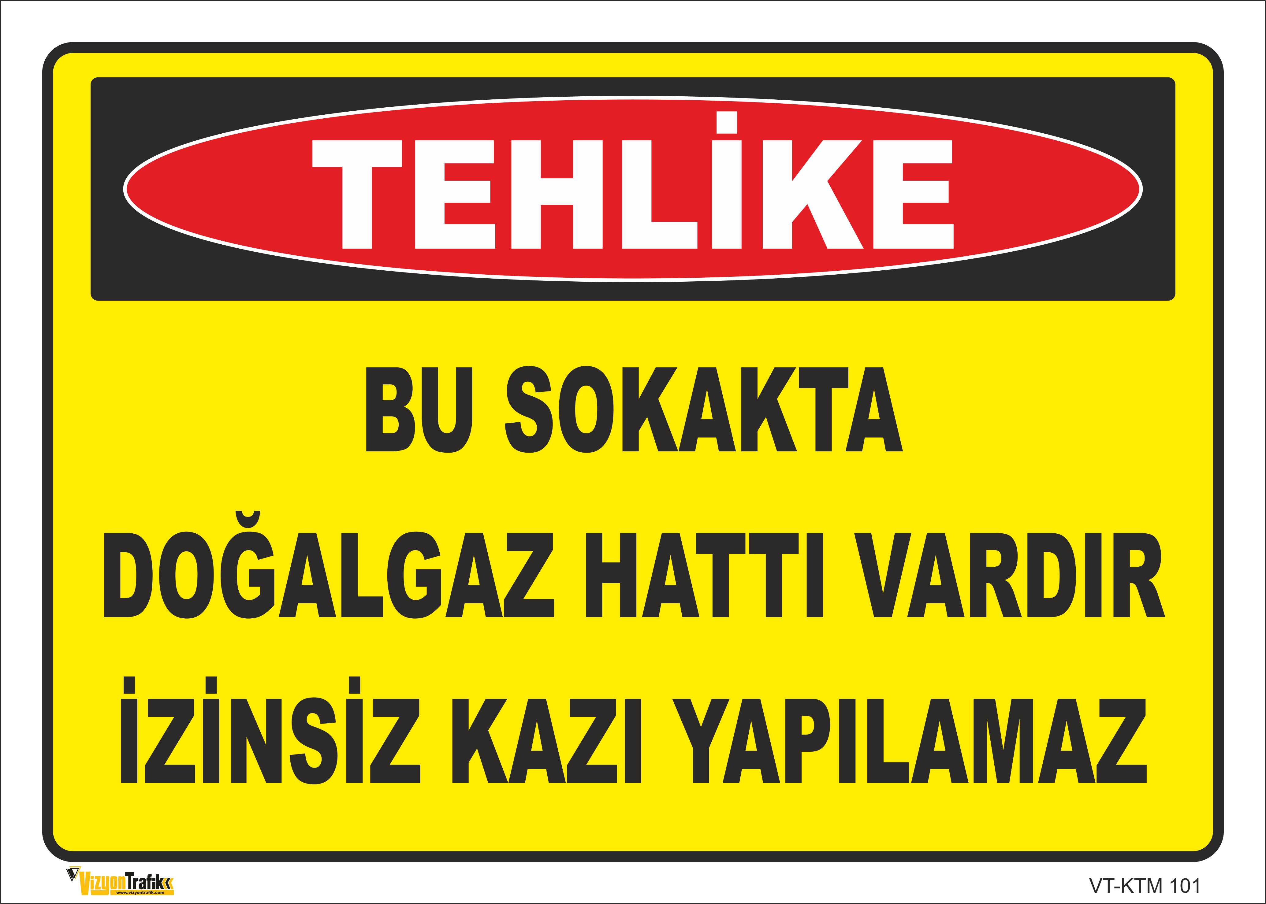 BU SOKAKTA DOĞALGAZ HATTI VARDIR İZİNSİZ KAZI YAPILAMAZ LEVHASI KTM 101